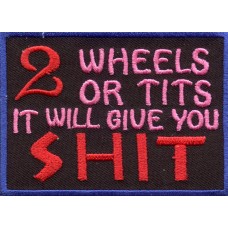 Biker Patch '2 WHEELS OR TITS IT WILL GIVE YOU SHIT'