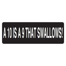 Helmet Sticker 'A 10 IS A 9 THAT SWALLOWS' 