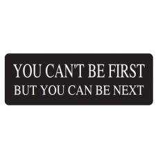 Helmet Sticker 'YOU CAN'T BE FIRST BUT YOU CAN BE NEXT' 