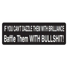 Helmet Sticker 'IF YOU CAN'T DAZZLE THEM WITH BRILLIANCE BAFFLE THEM WITH BULLSHIT' 