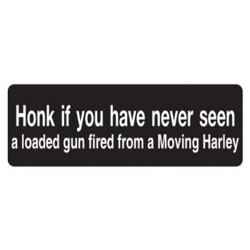 Helmet Sticker 'HONK IF YOU HAVE NEVER SEEN A LOADED GUN FIRED FROM A MOVING HARLEY' 