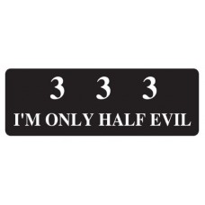 Helmet Sticker '3 3 3 I'M ONLY HALF EVIL' 