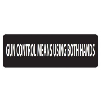Helmet Sticker 'GUN CONTROL MEANS USING BOTH HANDS' 