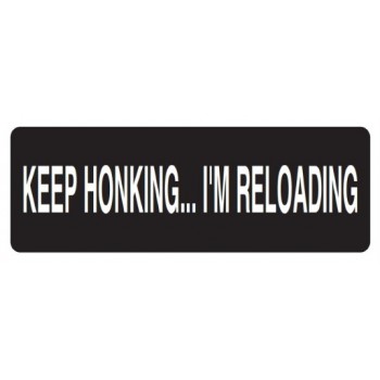 Helmet Sticker 'KEEP HONKING...I'M RELOADING'