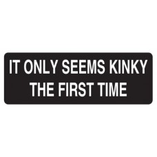 Helmet Sticker 'IT ONLY SEEMS KINKY THE FIRST TIME' 