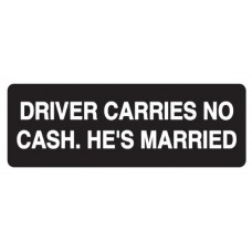 Helmet Sticker 'DRIVER CARRIES NO CASH. HE'S MARRIED' 