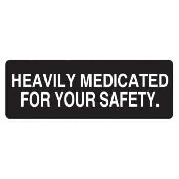Helmet Sticker 'HEAVILY MEDICATED FOR YOUR SAFETY' 
