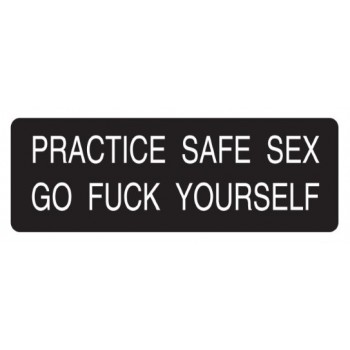 Helmet Sticker 'PRACTICE SAFE SEX GO FUCK YOURSELF' 