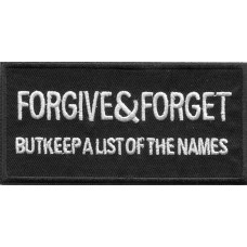 Biker Patch 'FORGIVE & FORGET BUT KEEP A LIST OF THE NAMES' 