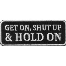 Biker Patch 'GET ON, SHUT UP & HOLD ON' 