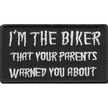 Biker Patch 'I'M THE BIKER THAT YOUR PARENTS WARNED YOU ABOUT' 