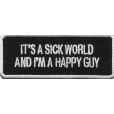 Biker Patch 'IT'S A SICK WORLD AND I'M A HAPPY GUY' 
