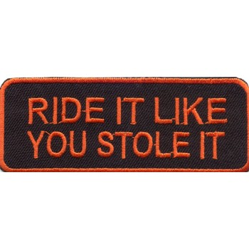 Biker Patch 'RIDE IT LIKE YOU STOLE IT' 