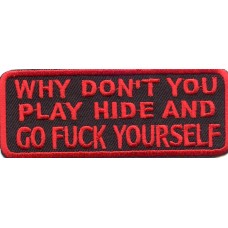 Biker Patch 'WHY DON'T YOU PLAY HIDE AND GO FUCK YOURSELF'