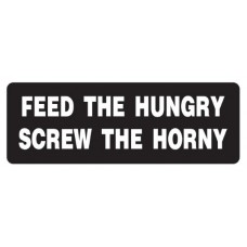 Helmet Sticker 'FEED THE HUNGRY SCREW THE HORNY'