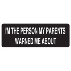 Helmet Sticker 'I'M THE PERSON MY PARENTS WARNED BE ABOUT' 