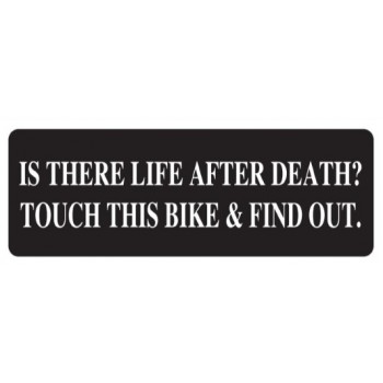 Helmet Sticker 'IS THERE LIFE AFTER DEATH? TOUCH THIS BIKE AND FIND OUT' 