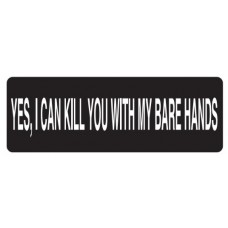 Helmet Sticker 'YES, I CAN KILL YOU WITH MY BARE HANDS' 