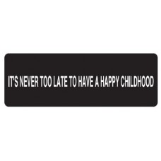 Helmet Sticker 'IT'S NEVER TOO LATE TO HAVE A HAPPY CHILDHOOD' 