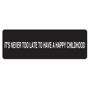 Helmet Sticker 'IT'S NEVER TOO LATE TO HAVE A HAPPY CHILDHOOD' 