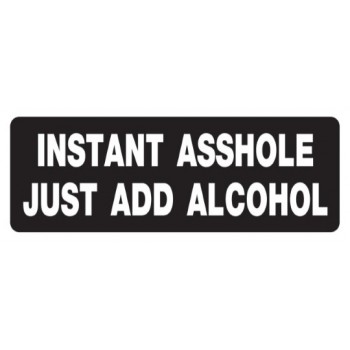 Helmet Sticker 'INSTANT ASSHOLE JUST ADD ALCOHOL' 