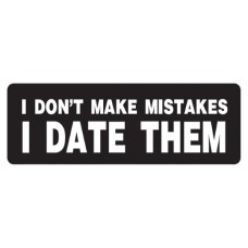 Helmet Sticker 'I DON'T MAKE MISTAKES I DATE THEM' 