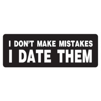 Helmet Sticker 'I DON'T MAKE MISTAKES I DATE THEM' 