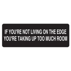 Helmet Sticker 'IF YOU'RE NOT LIVING ON THE EDGE YOU'RE TAKING UP TOO MUCH ROOM'