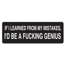 Helmet Sticker 'IF I LEARNED FROM MY MISTAKES I'D BE A FUCKING GENIUS' 