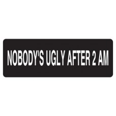 Helmet Sticker 'NOBODY'S UGLY AFTER 2 AM' 