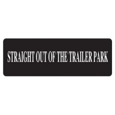 Helmet Sticker 'STRAIGHT OUT OF THE TRAILER PARK'