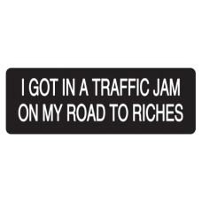 Helmet Sticker 'I GOT ON A TRAFFIC JAM ON MY ROAD TO RICHES' 