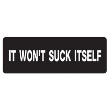 Helmet Sticker 'IT WON'T SUCK ITSELF' 