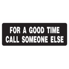Helmet Sticker 'FOR A GOOD TIME CALL SOMEONE ELSE' 