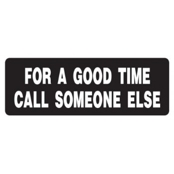Helmet Sticker 'FOR A GOOD TIME CALL SOMEONE ELSE' 
