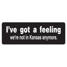 Helmet Sticker 'I'VE GOT A FEELING WE'RE NOT IN KANSAS ANYMORE'