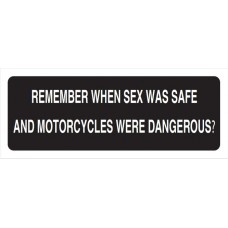Helmet Sticker 'REMEMBER WHEN SEX WAS SAFE AND MOTORCYCLES WERE DANGEROUS?'